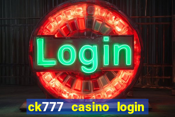 ck777 casino login register mobile